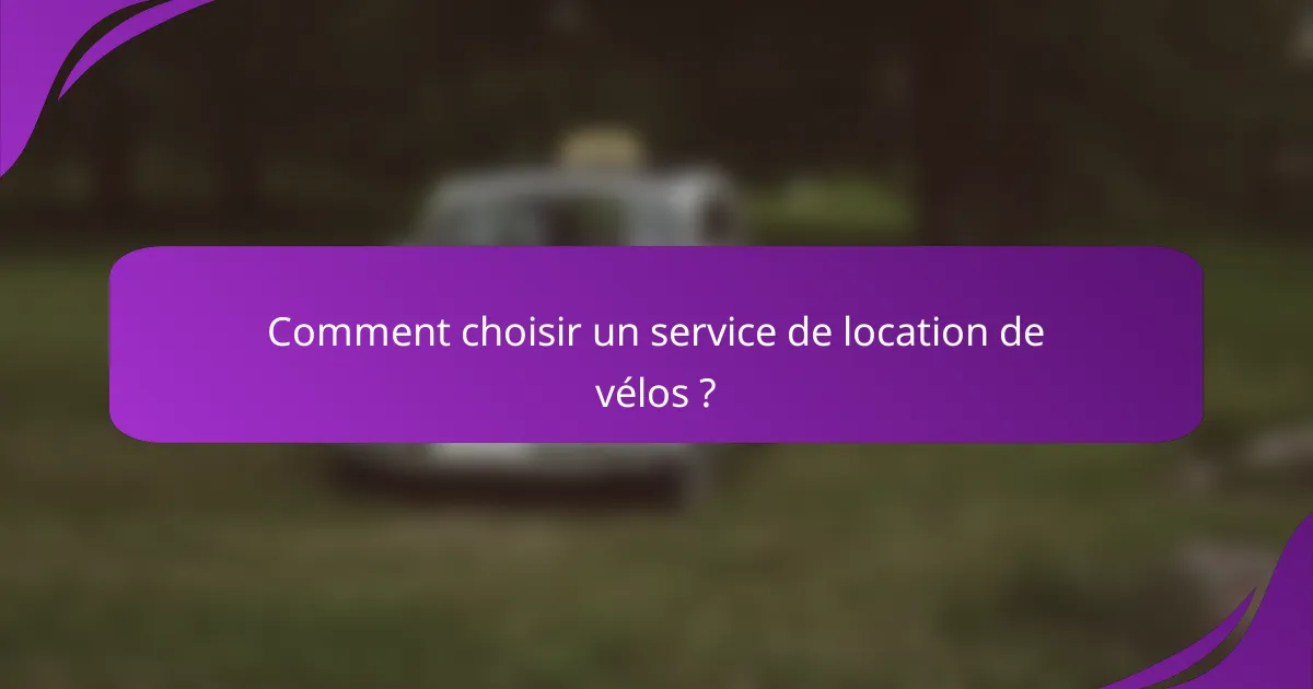 Comment choisir un service de location de vélos ?