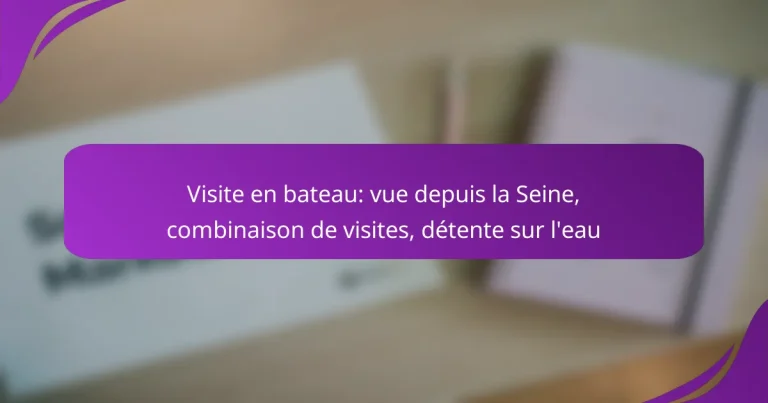 Visite en bateau: vue depuis la Seine, combinaison de visites, détente sur l’eau