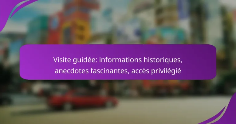Visite guidée: informations historiques, anecdotes fascinantes, accès privilégié