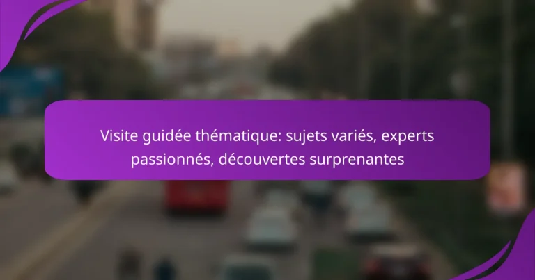 Visite guidée thématique: sujets variés, experts passionnés, découvertes surprenantes