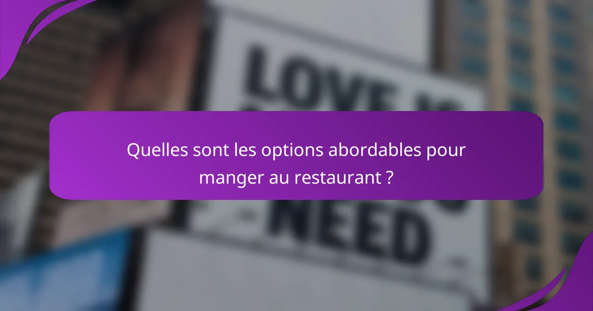 Quelles sont les options abordables pour manger au restaurant ?