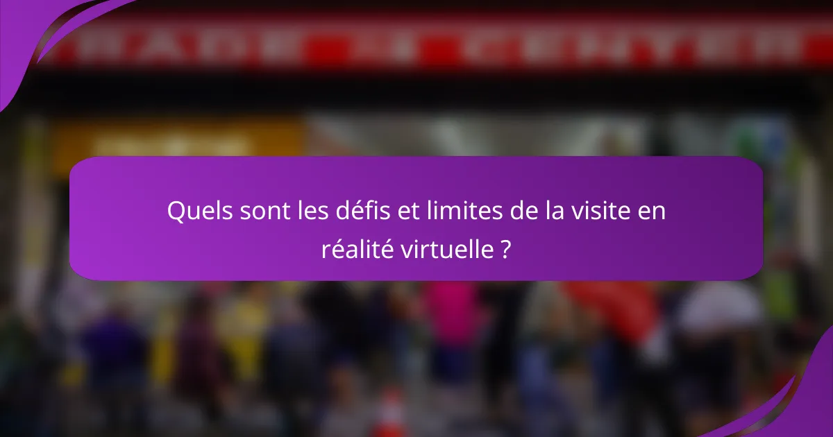 Quels sont les défis et limites de la visite en réalité virtuelle ?