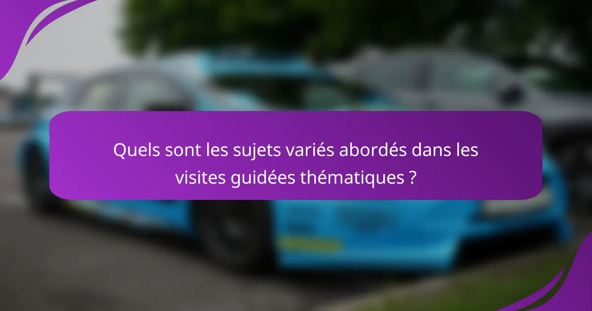 Quels sont les sujets variés abordés dans les visites guidées thématiques ?