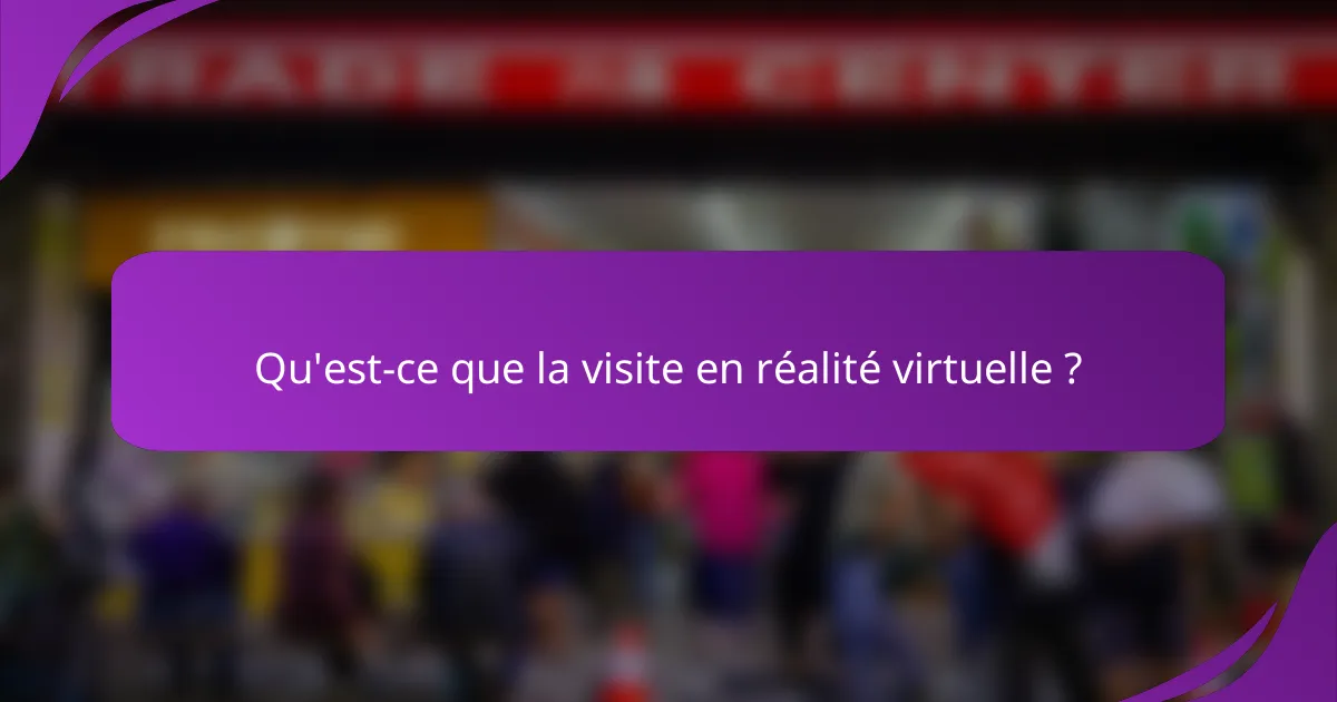 Qu'est-ce que la visite en réalité virtuelle ?